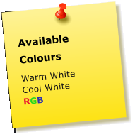 Available Colours Warm White Cool White RGB